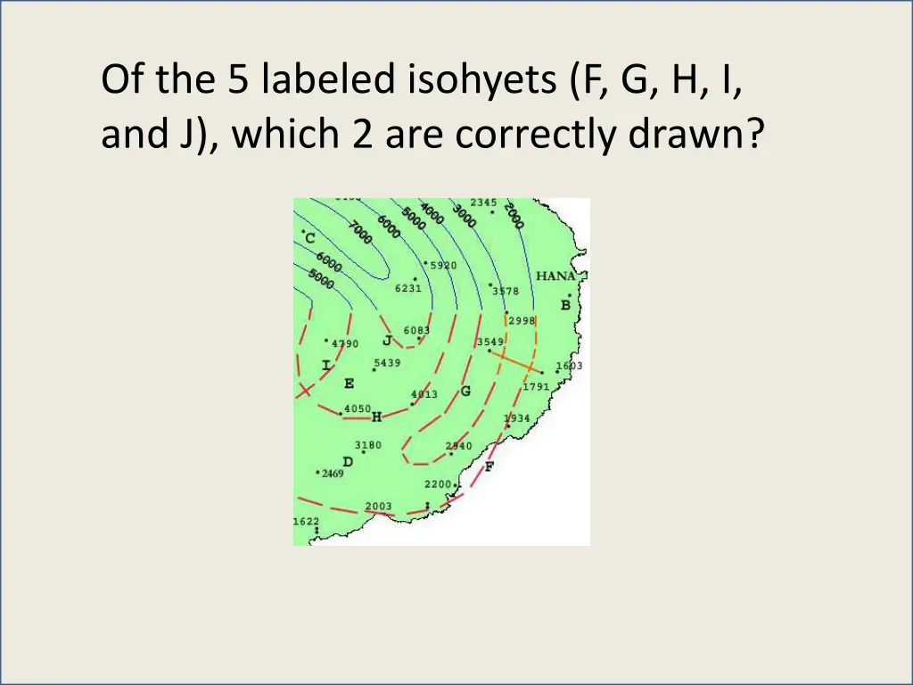 of the 5 labeled isohyets f g h i and j which