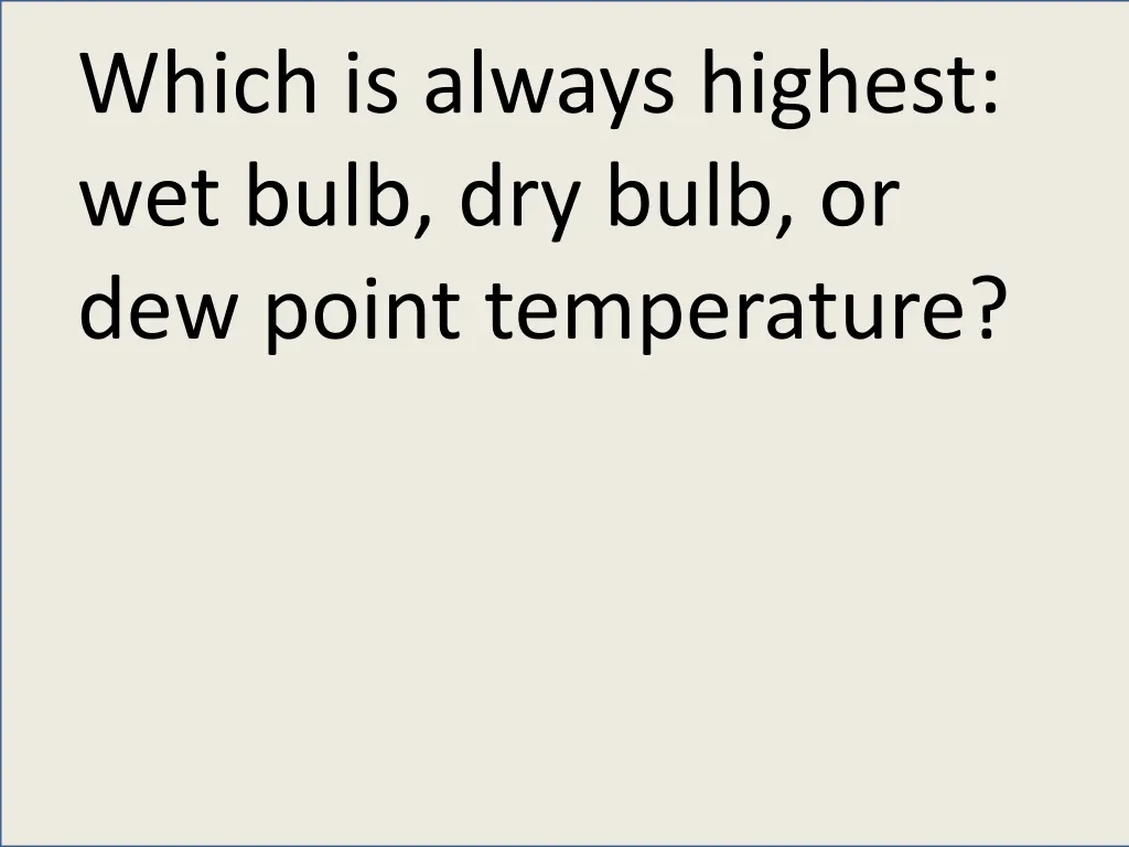 which is always highest wet bulb dry bulb