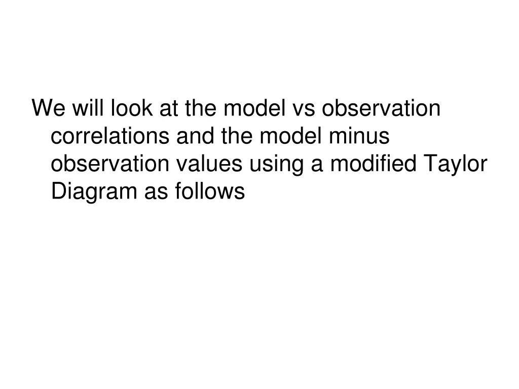 we will look at the model vs observation