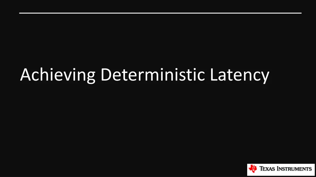 achieving deterministic latency