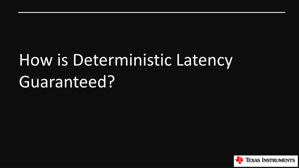 how is deterministic latency guaranteed