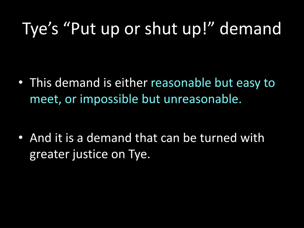 tye s put up or shut up demand