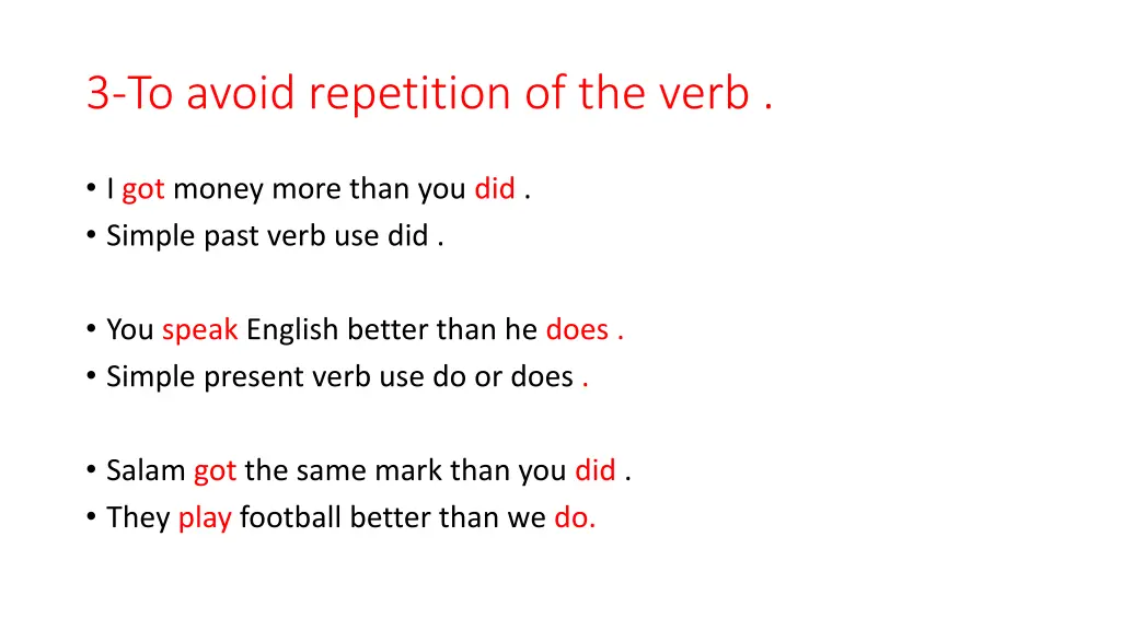 3 to avoid repetition of the verb