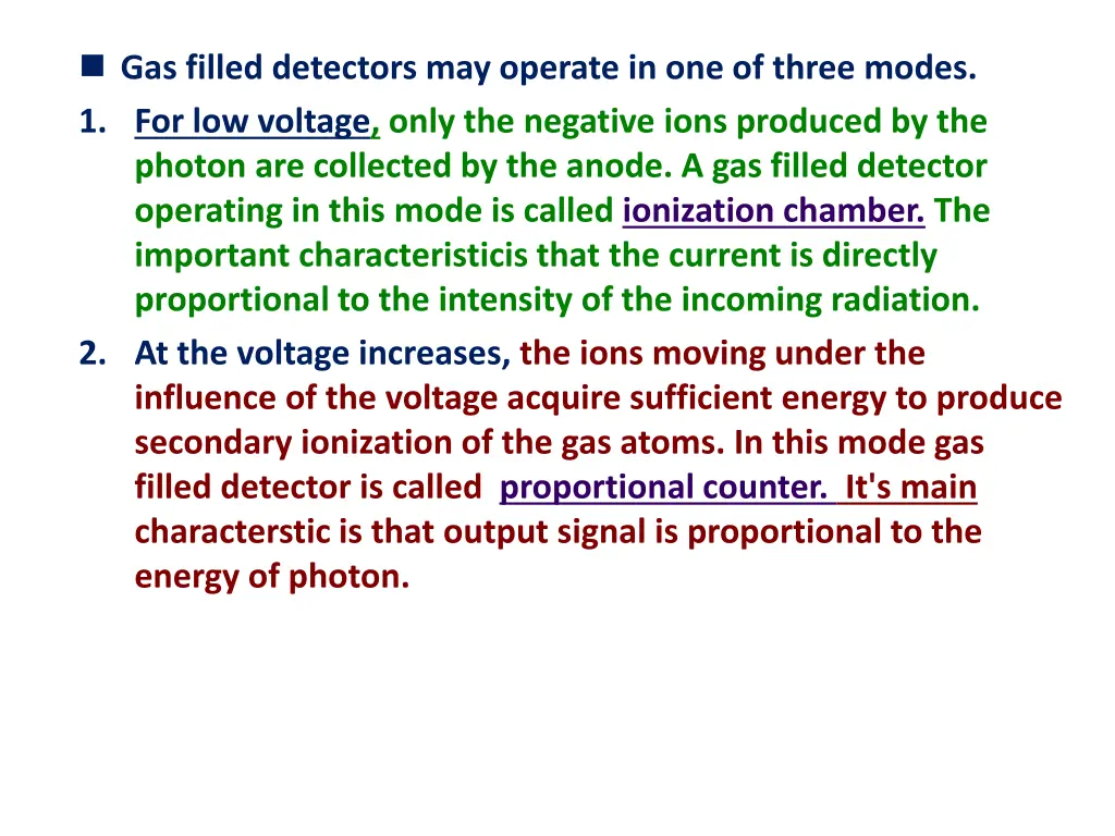 gas filled detectors may operate in one of three