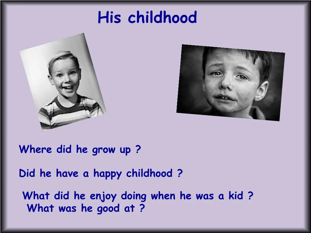 his childhood