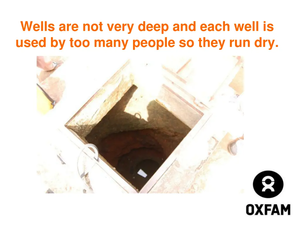 wells are not very deep and each well is used