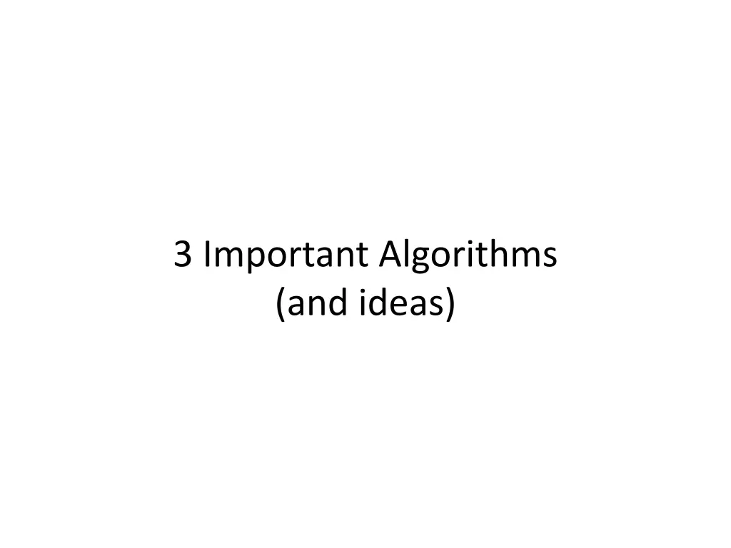 3 important algorithms and ideas