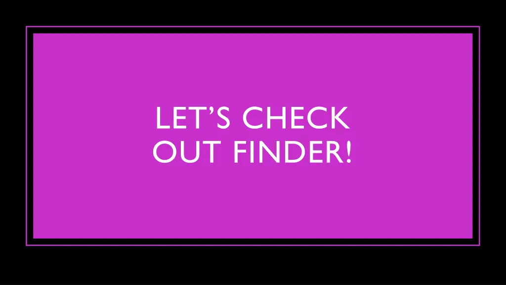 let s check out finder