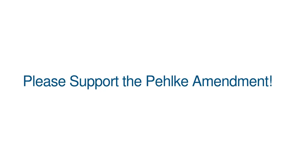 please support the pehlke amendment