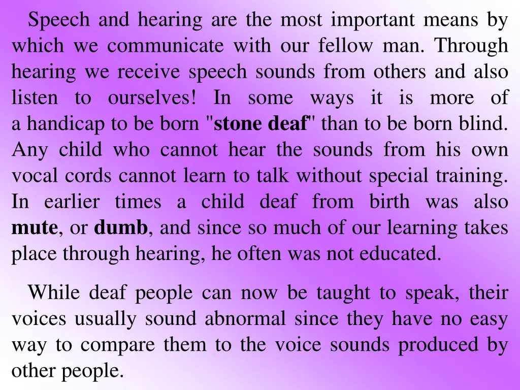 speech and hearing are the most important means