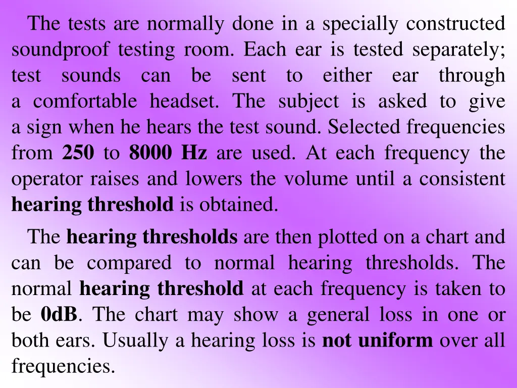 the tests are normally done in a specially