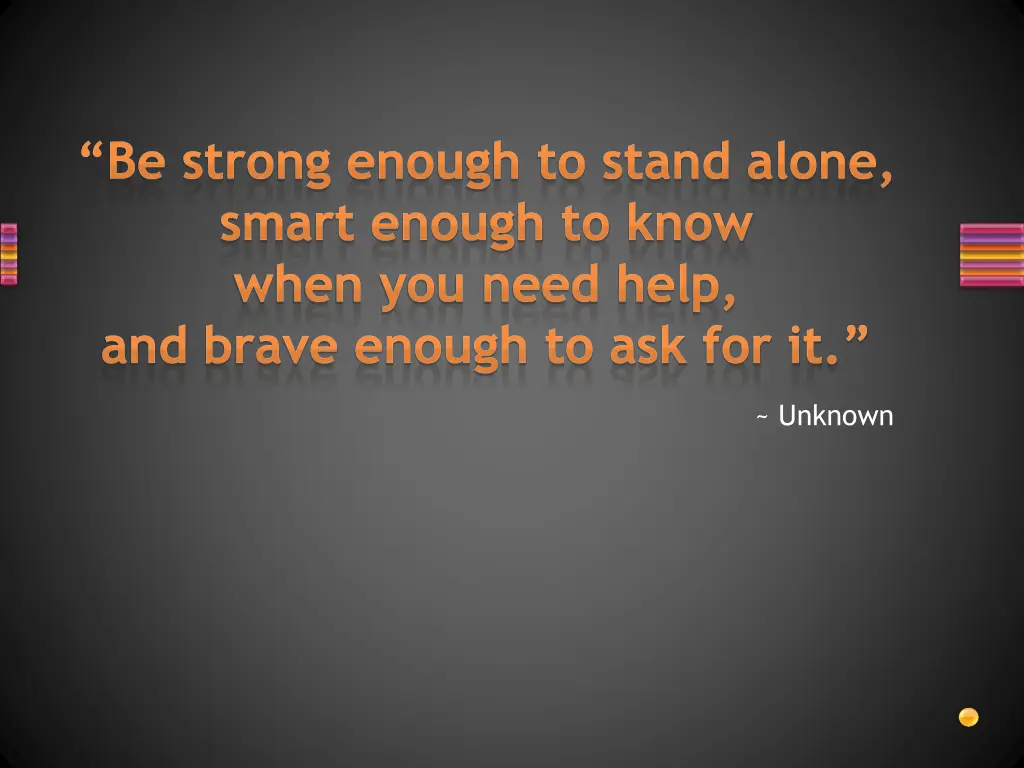 be strong enough to stand alone smart enough