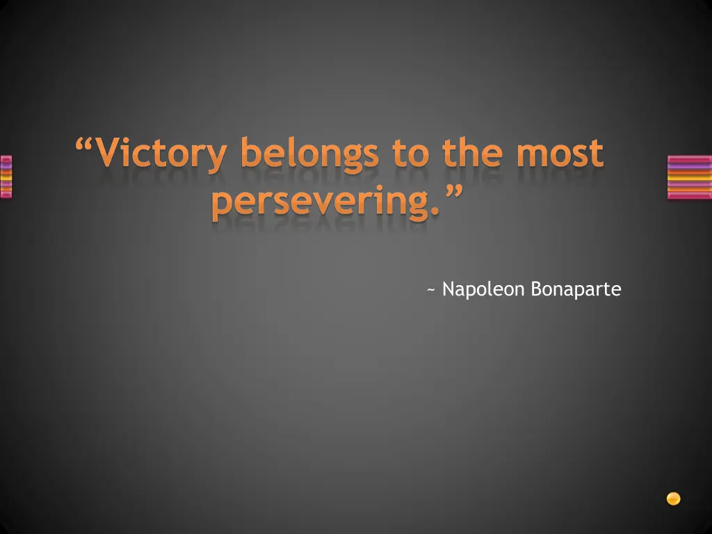 victory belongs to the most persevering