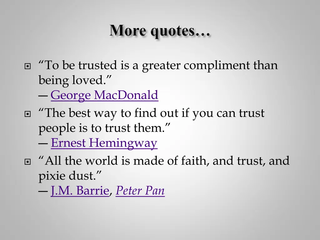 to be trusted is a greater compliment than being