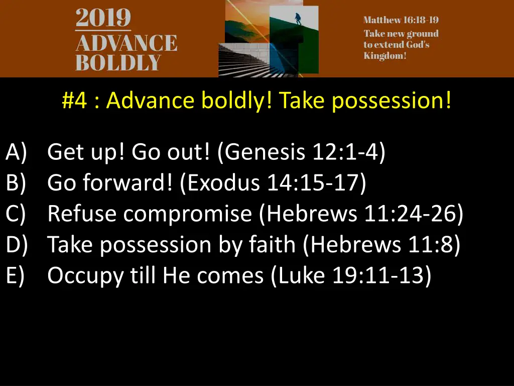 4 advance boldly take possession