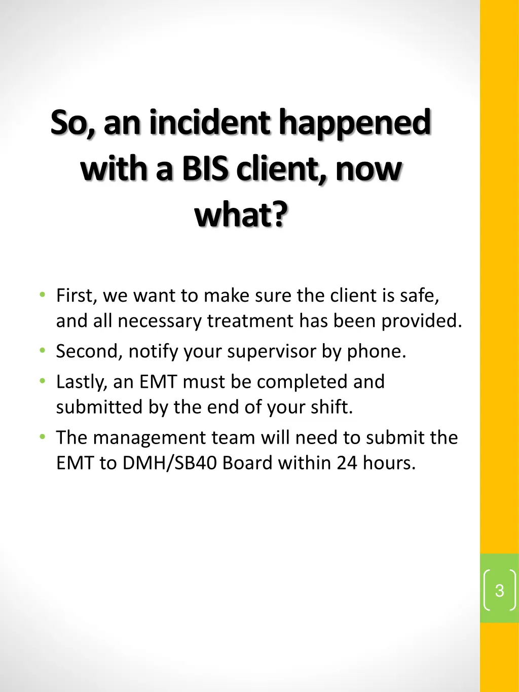 so an incident happened with a bis client now what