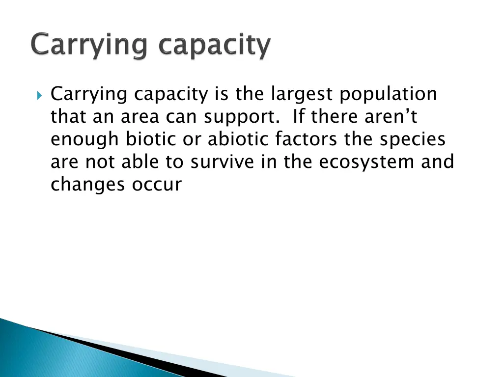 carrying capacity is the largest population that