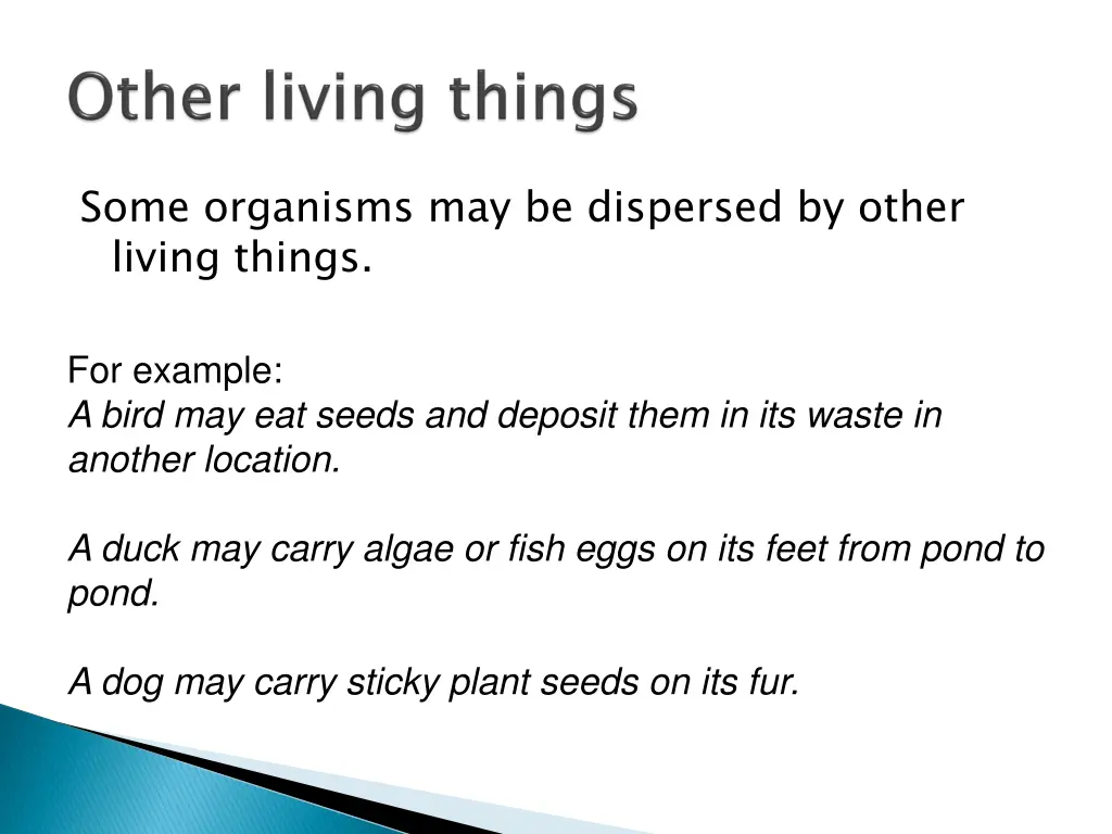 some organisms may be dispersed by other living