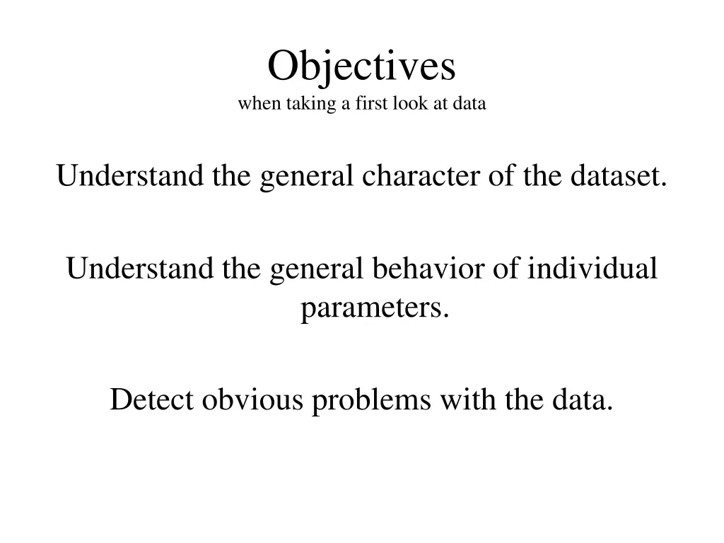 objectives when taking a first look at data