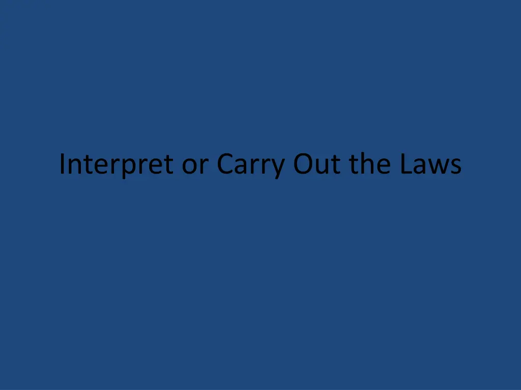 interpret or carry out the laws