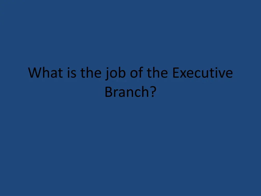 what is the job of the executive branch