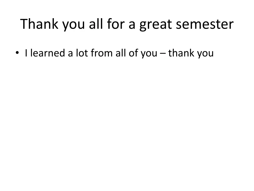 thank you all for a great semester