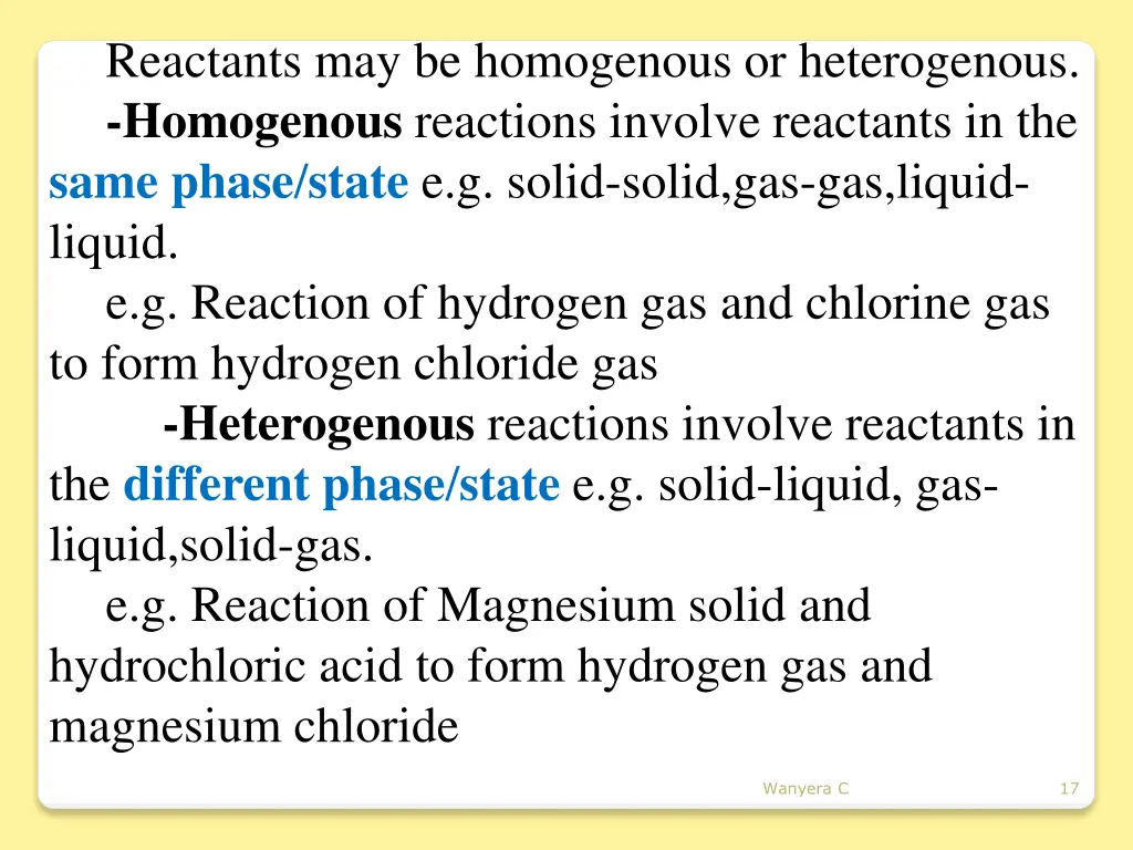 reactants may be homogenous or heterogenous