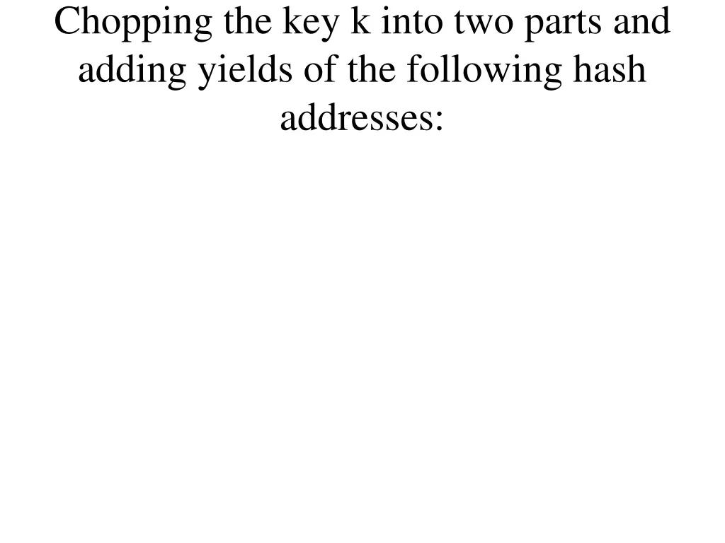 chopping the key k into two parts and adding