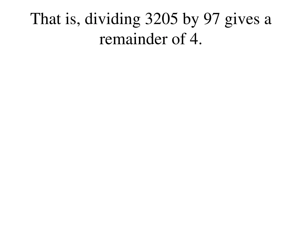 that is dividing 3205 by 97 gives a remainder of 4