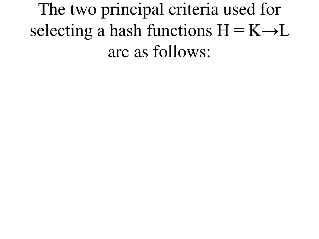 the two principal criteria used for selecting