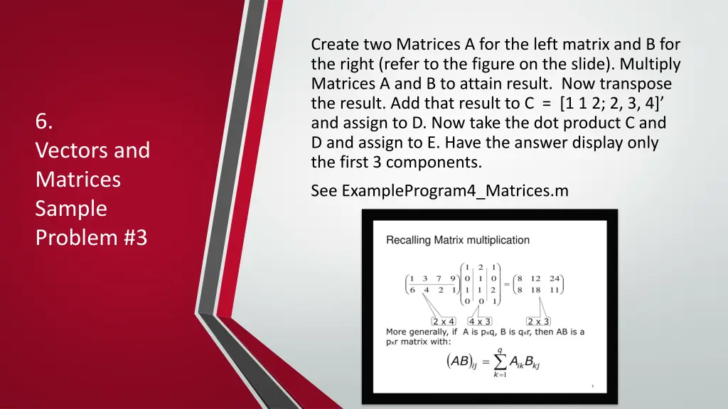 create two matrices a for the left matrix