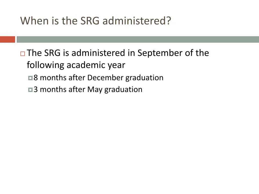 when is the srg administered