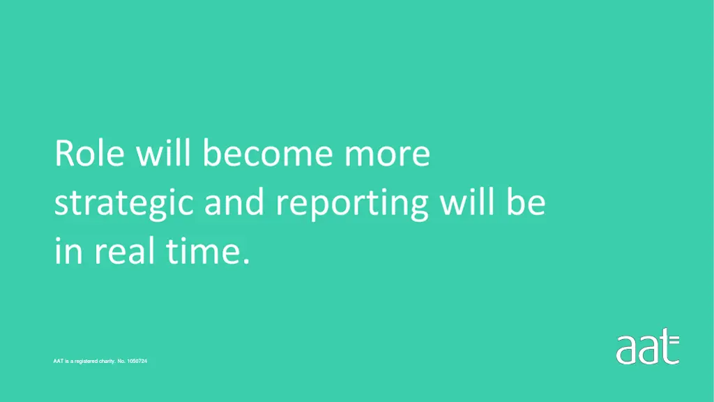 role will become more strategic and reporting