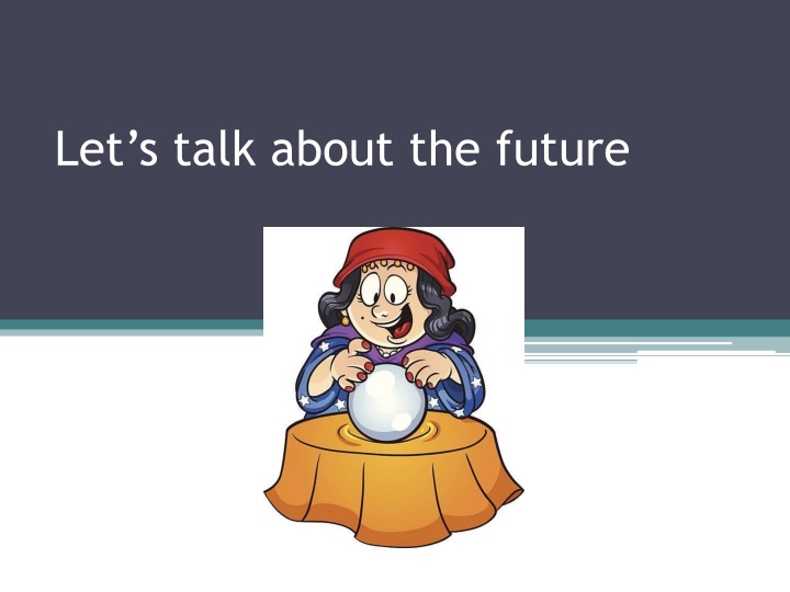 let s talk about the future