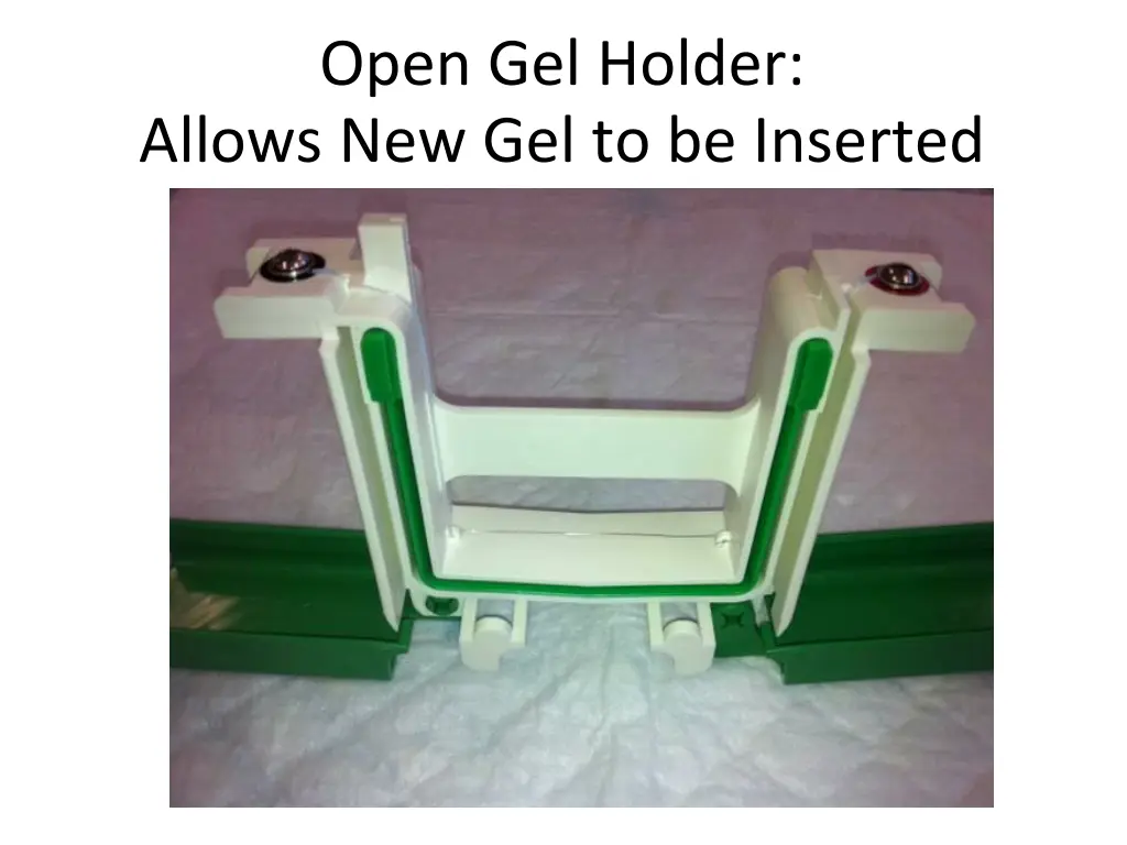 open gel holder allows new gel to be inserted