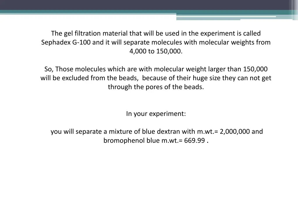 the gel filtration material that will be used