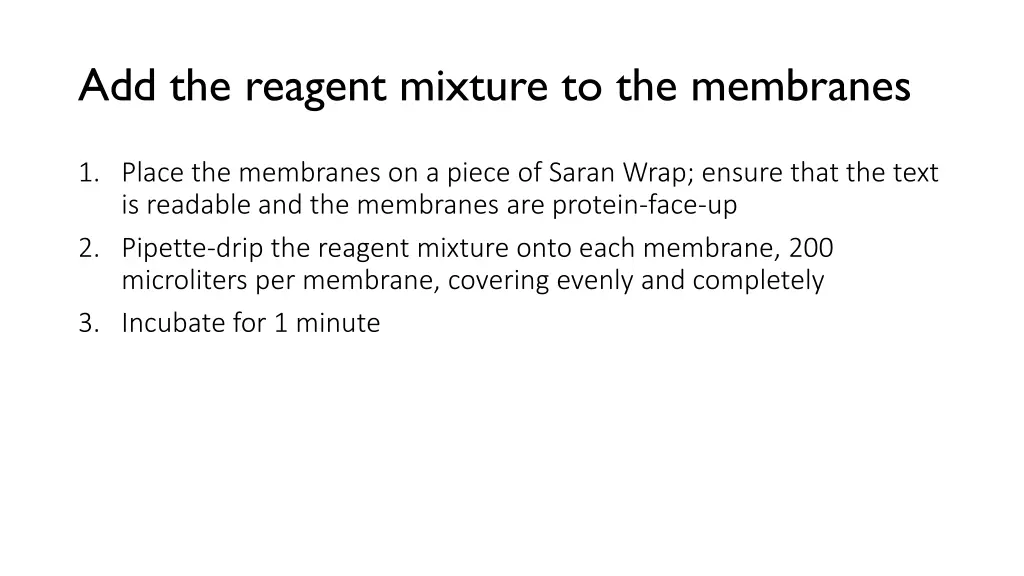 add the reagent mixture to the membranes