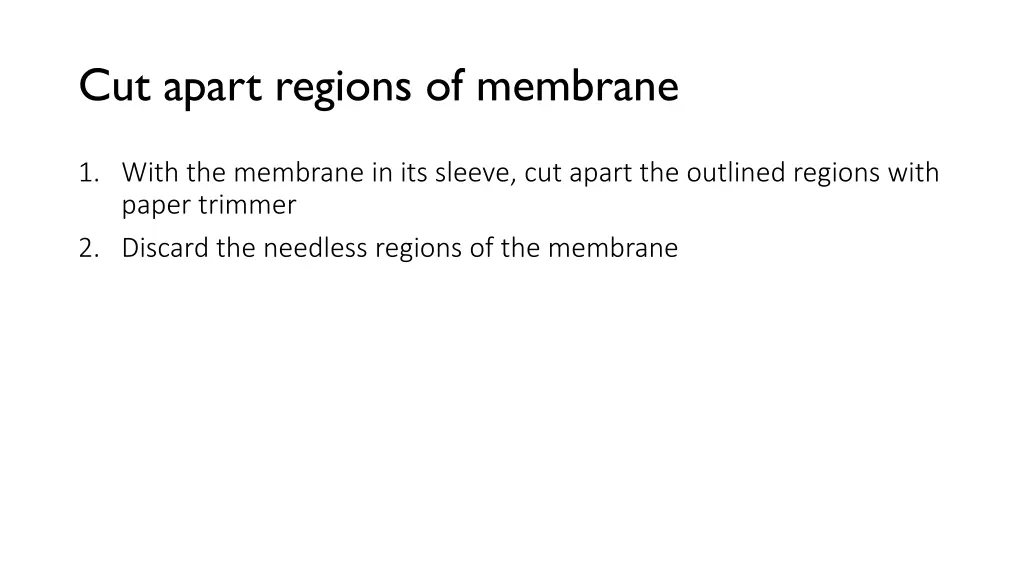 cut apart regions of membrane