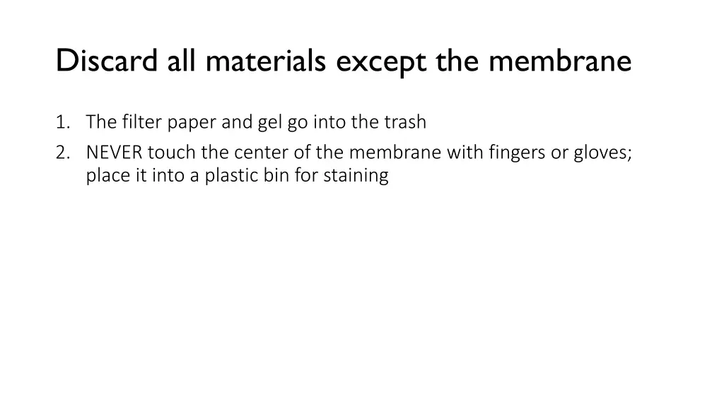 discard all materials except the membrane