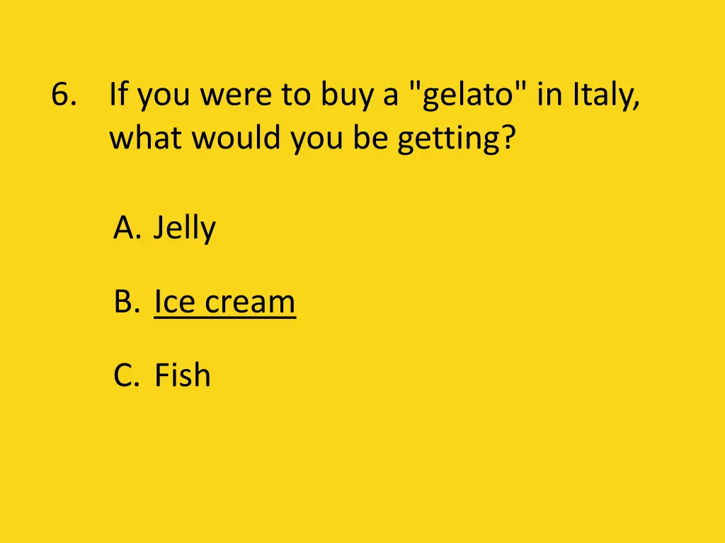 6 if you were to buy a gelato in italy what would