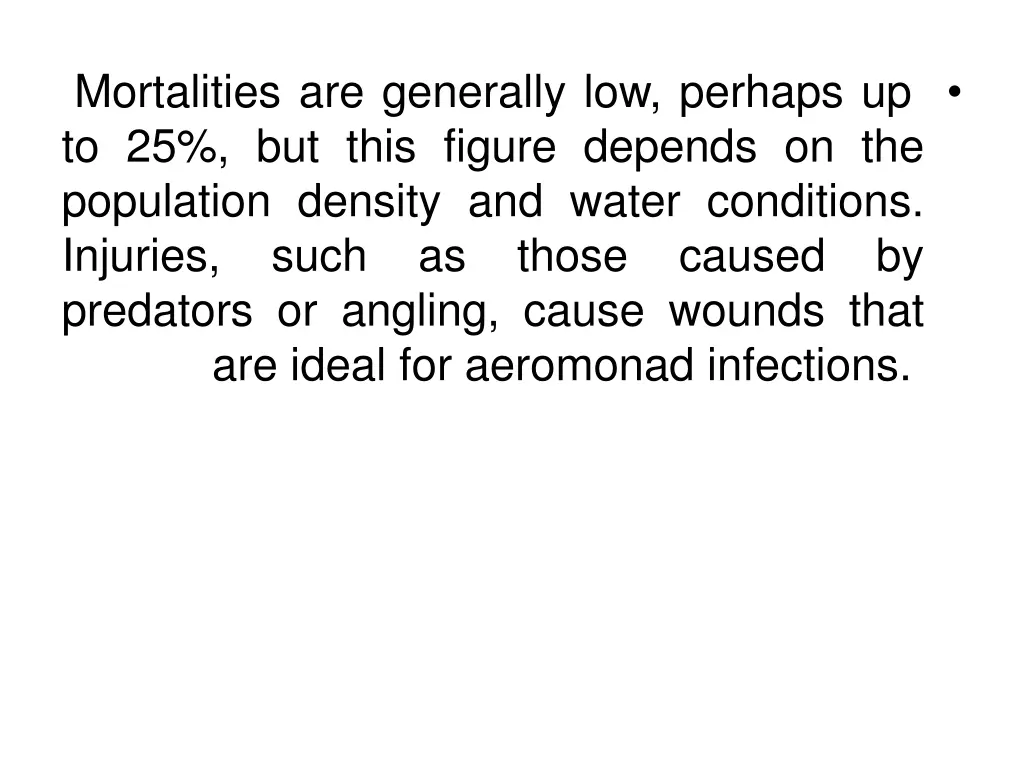 mortalities are generally low perhaps