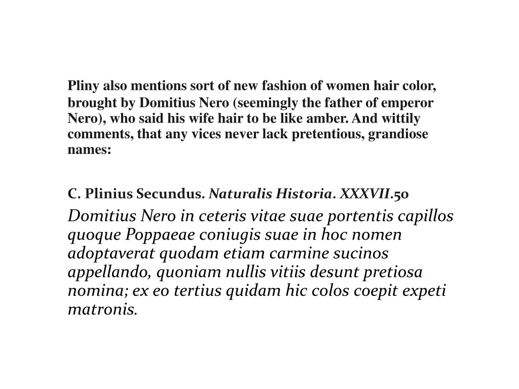 pliny also mentions sort of new fashion of women