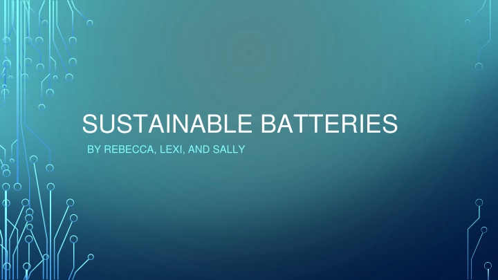 sustainable batteries by rebecca lexi and sally