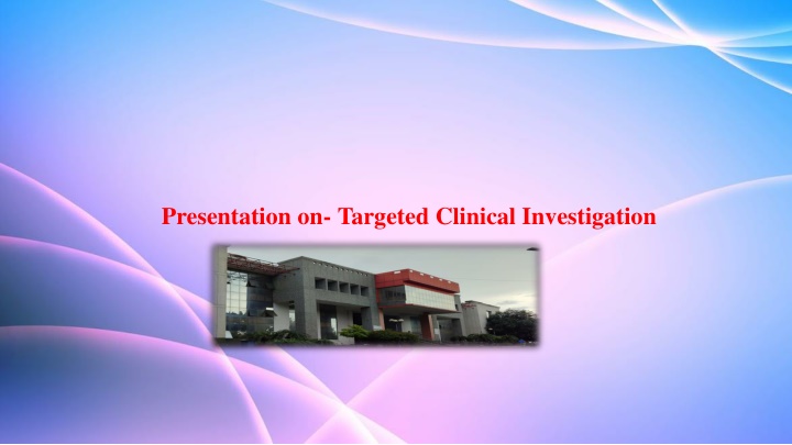 presentation on targeted clinical investigation