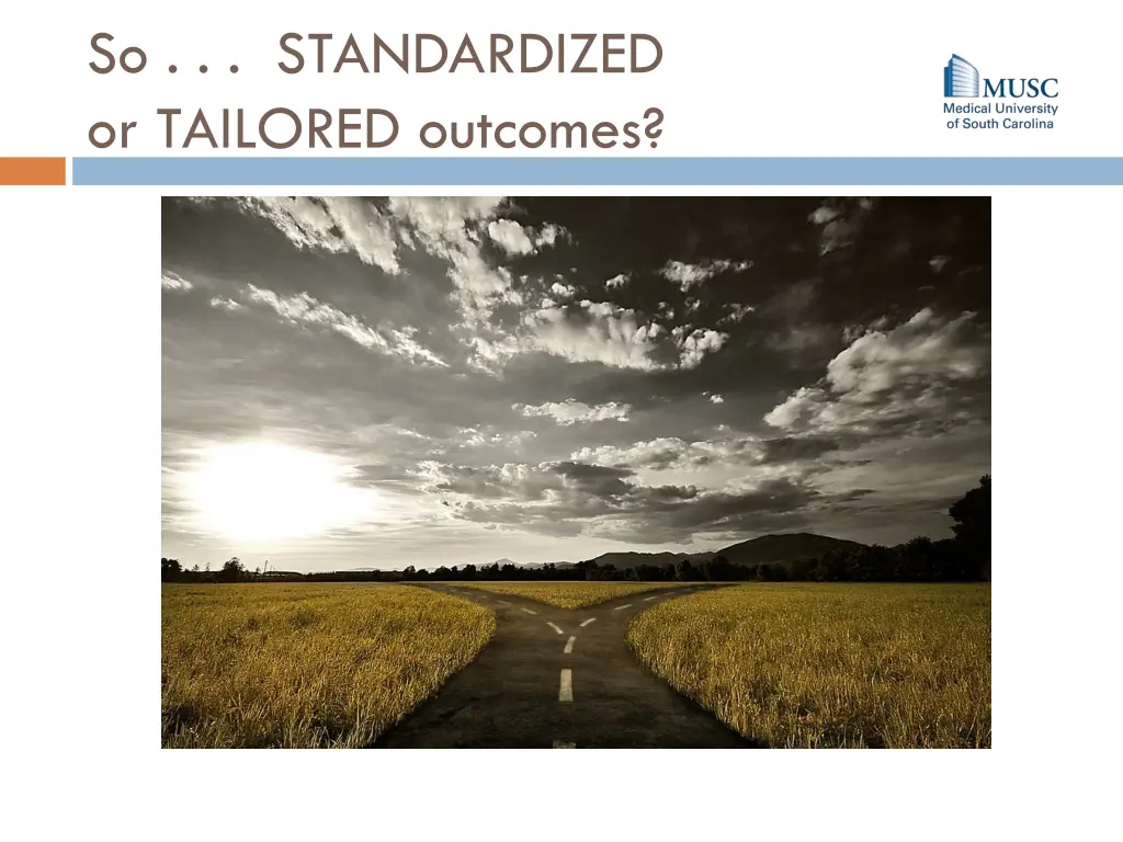 so standardized or tailored outcomes