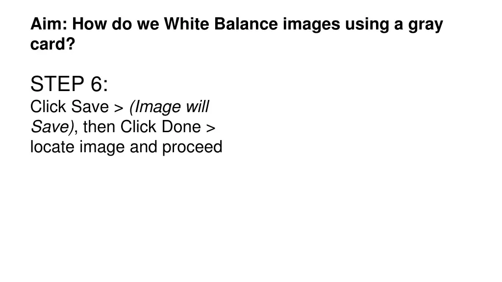 aim how do we white balance images using a gray 6