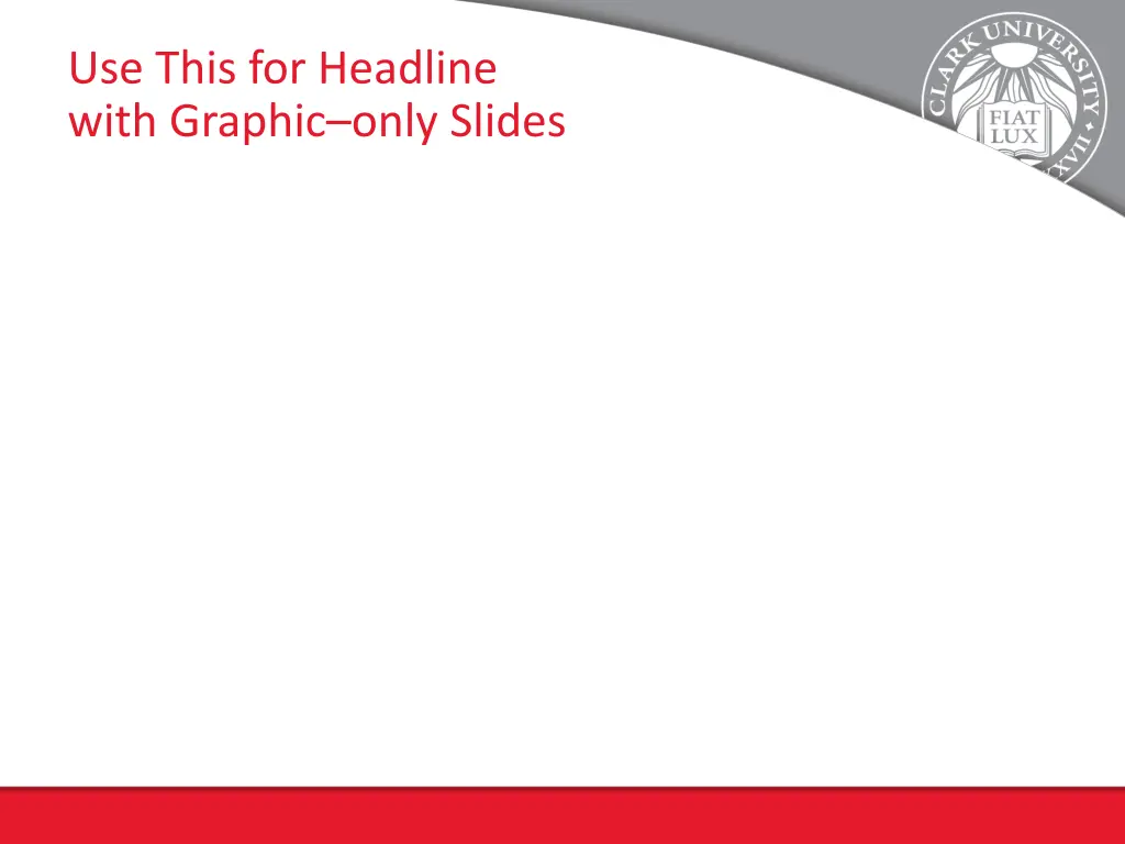 use this for headline with graphic only slides