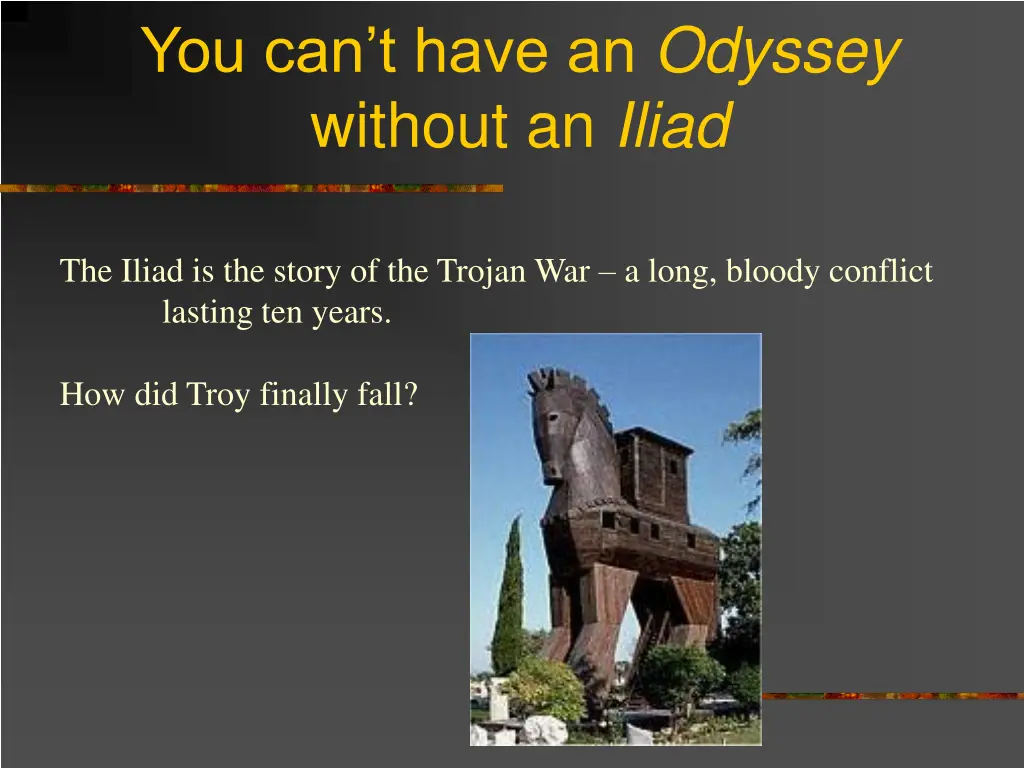 you can t have an odyssey without an iliad