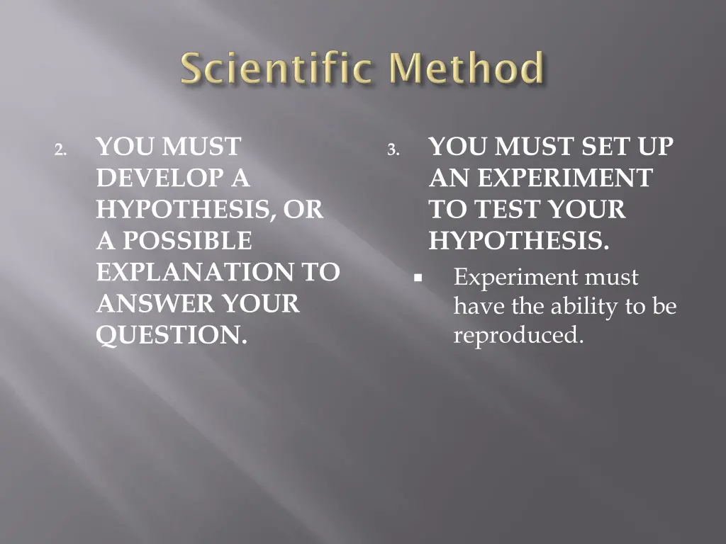 you must develop a hypothesis or a possible