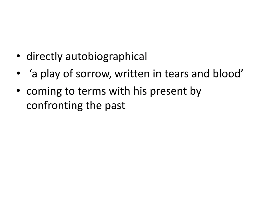 directly autobiographical a play of sorrow